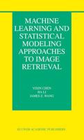 Machine Learning and Statistical Approaches to Image Retrieval