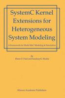 SystemC Kernel Extensions for Heterogeneous System Modeling : A Framework for Multi-MoC Modeling & Simulation