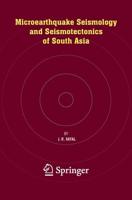 Microearthquake Seismology and Seismotectonics of South Asia