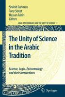 The Unity of Science in the Arabic Tradition : Science, Logic, Epistemology and their Interactions
