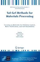 Sol-Gel Methods for Materials Processing : Focusing on Materials for Pollution Control, Water Purification, and Soil Remediation