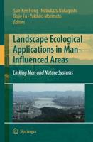 Landscape Ecological Applications in Man-Influenced Areas : Linking Man and Nature Systems