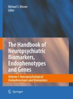 The Handbook of Neuropsychiatric Biomarkers, Endophenotypes and Genes : Volume I: Neuropsychological Endophenotypes and Biomarkers