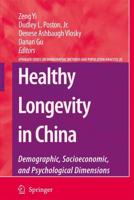 Healthy Longevity in China : Demographic, Socioeconomic, and Psychological Dimensions