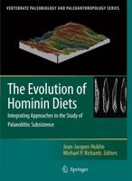 The Evolution of Hominin Diets : Integrating Approaches to the Study of Palaeolithic Subsistence