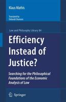Efficiency Instead of Justice? : Searching for the Philosophical Foundations of the Economic Analysis of Law