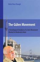 The Gülen Movement : A Sociological Analysis of a Civic Movement Rooted in Moderate Islam