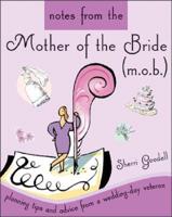 Notes from the Mother of the Bride (M.o.b.)