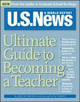 U.S. News & World Report Ultimate Guide to Becoming a Teacher