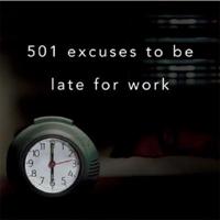 501 Excuses to Be Late for Work