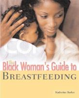 The Black Woman's Guide to Breastfeeding