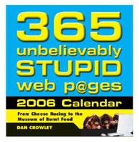 365 Unbelievably Stupid Web Sites 2006 Calendar