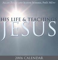 Jesus His Life & Teachings 2006 Calendar