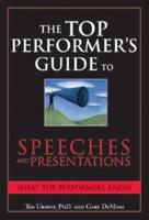 The Top Performer's Guide to Speeches and Presentations