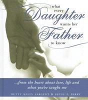 What Every Daughter Wants Her Father to Know