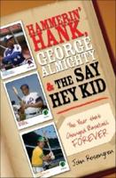 Hammerin' Hank, George Almighty and the Say Hey Kid