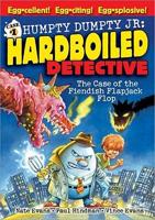 Humpty Dumpty, Jr., Hardboiled Detective, in the Case of the Fiendish Flapjack Flop