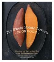 The Sweet Potato Lover's Cookbook