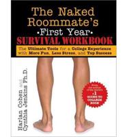 The Naked Roommate&#39;s First Year Survival Workbook