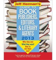 Jeff Herman&#39;s Guide to Book Publishers, Editors, and Literary Agents 2013, 23e