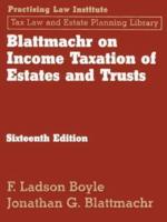 Blattmachr on Income Taxation of Estates and Trusts, 16th Ed