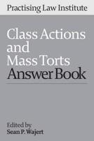 Class Actions and Mass Torts Answer Book 2015