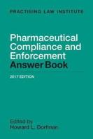 Pharmaceutical Compliance and Enforcement Answer Book