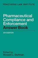 Pharmaceutical Compliance and Enforcement Answer Book