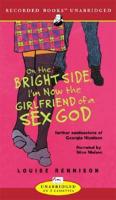 On the Bright Side, I&#39;m Now the Girlfriend of a Sex God: Further Confessions of Georgia Nicolson