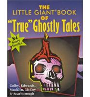 The Little Giant Book of "True" Ghostly Tales