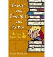 Things You Thought You Knew