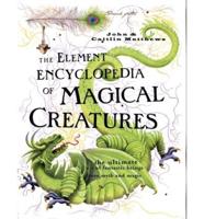 The Element Encyclopedia of Magical Creatures