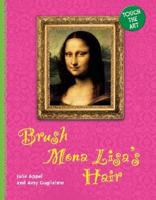 Brush Mona Lisa's Hair