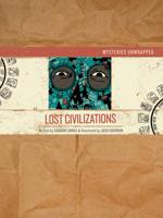 Mysteries Unwrapped. Lost Civilizations