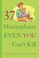 37 Houseplants Even You Can't Kill