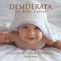 Desiderata for Baby Lovers
