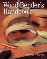 Wood Bender's Handbook