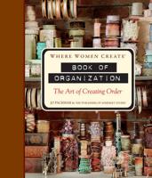 Where Women Create. Book of Organization : The Art of Creating Order