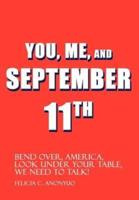 You, Me, and September 11th:  Bend Over, America, Look Under Your Table, We Need to Talk!