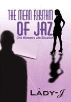 The Mean Rhythm of Jaz:  One Woman's Life Situation