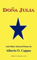 Dona Julia:  And Other Poems by Alberto O. Cappas