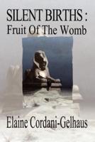 Silent Births : Fruit of the Womb