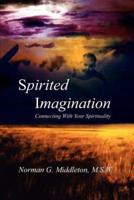 Spirited Imagination:  Connecting With Your Spirituality