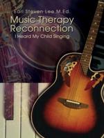 Music Therapy Reconnection:  I Heard My Child Singing