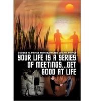Your Life Is a Series of Meetings... Get Good at Life