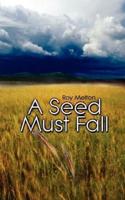 A Seed Must Fall