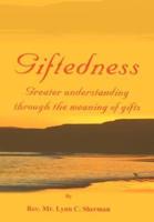 Giftedness:  To Understand a Giver, Study the Gift