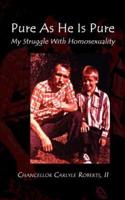 Pure as He Is Pure: My Struggle with Homosexuality