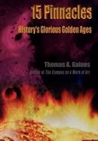 15 Pinnacles:  History's Glorious Golden Ages
