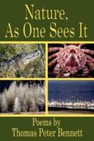 Nature, As One Sees It:  Poems by